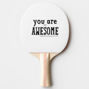 You are not Awesome Funny Wordart Ping Pong Paddle