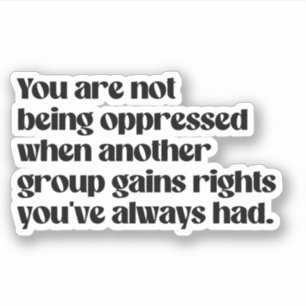 You are not being oppressed