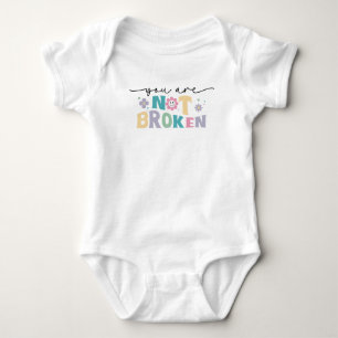 You Are Not Broken Baby Bodysuit