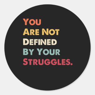 You Are Not Defined By Your Struggles Sticker