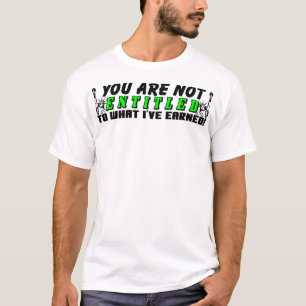 You Are Not Entitled! T-Shirt