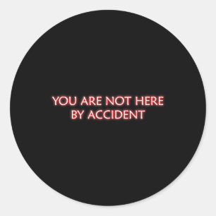 You Are Not Here By Accident Mindfulness Meditatio Classic Round Sticker