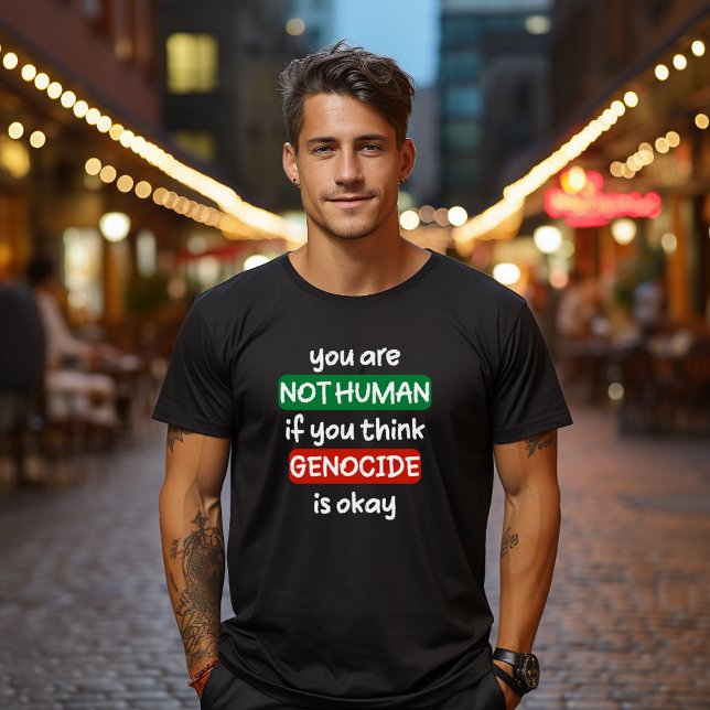 you are not human if you think genocide is okay T-Shirt (Creator Uploaded)