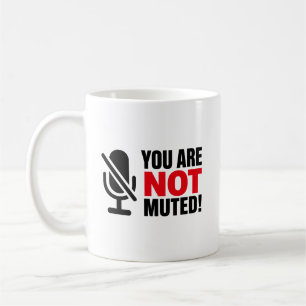 You Are Not Muted Funny Meeting Coffee Mug