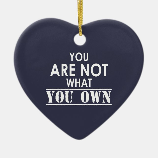 You Are Not What You Own Ceramic Ornament (Front)