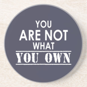 You Are Not What You Own Coaster