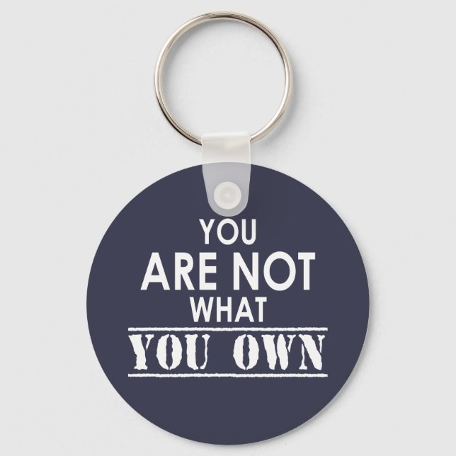You Are Not What You Own Key Ring (Front)