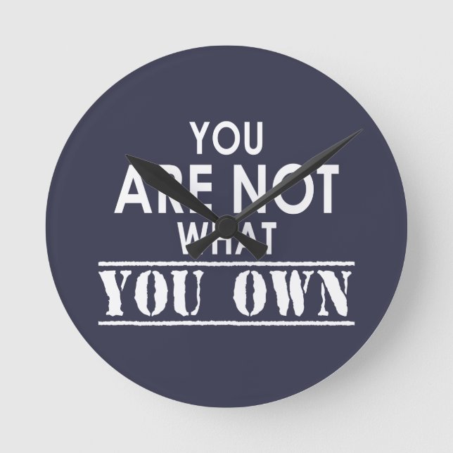 You Are Not What You Own Round Clock (Front)