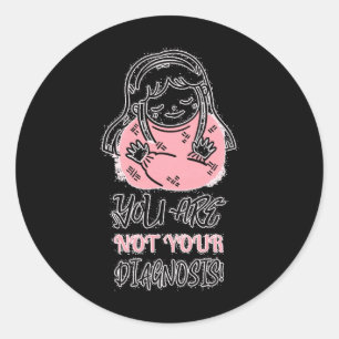 You Are Not Your Diagnosis! #mentalhealth #selflov Classic Round Sticker