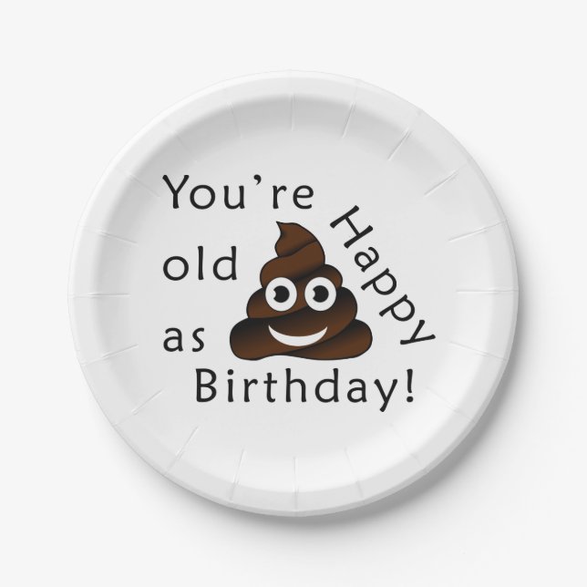 You are old as...Happy Birthday | funny poop emoji Paper Plate (Front)