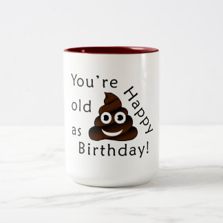 You are old as...Happy Birthday | funny poop emoji Two-Tone Coffee Mug