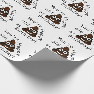 You are old as...Happy Birthday   funny poop emoji Wrapping Paper