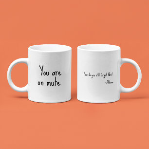 You are on mute - Funny Sarcastic Custom Office Coffee Mug