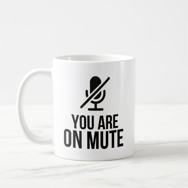 You Are On Mute Funny Zoom Video Call Humour Quote Coffee Mug (Left)