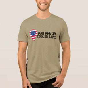You Are On Stolen Land Tri-Blend Shirt