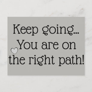 You are on the right path Motivational Quote Postcard