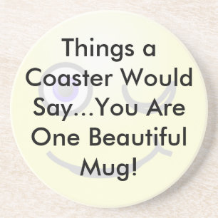 You Are One Beautiful Mug Coaster