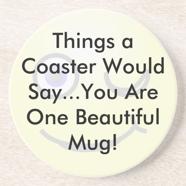 You Are One Beautiful Mug Coaster (Front)