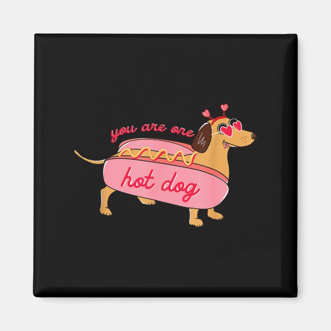 You Are One Hot Dog Dachshund Valentines Heart Gle Magnet (Front)
