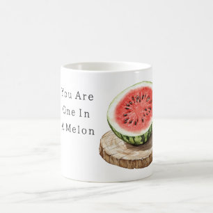 You Are One In A Melon   Coffee Mug