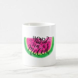 You are One in a Melon Coffee Mug