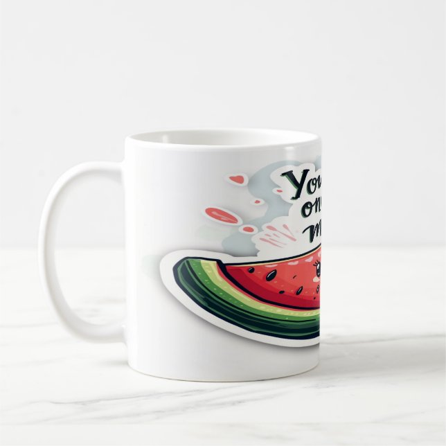 You Are One in a Melon - Fun and Fruity  Coffee Mug (Left)