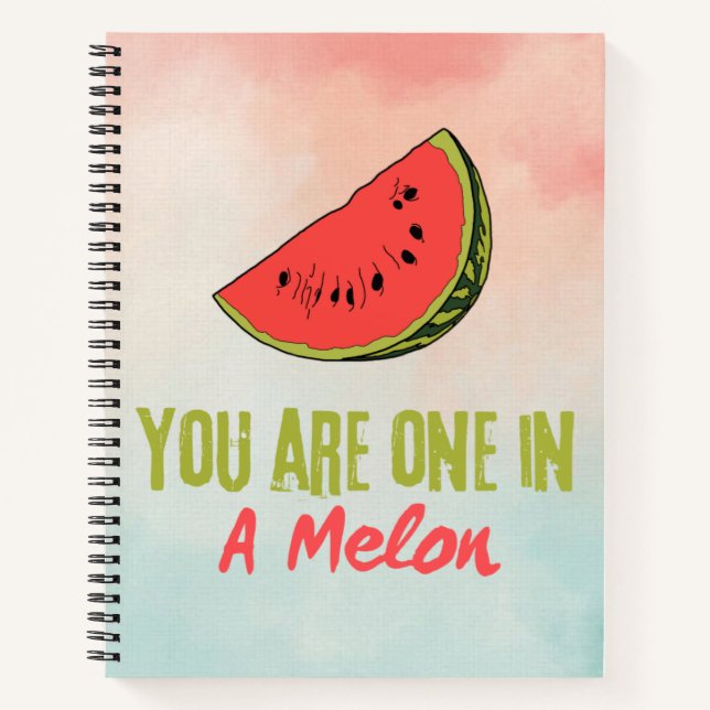You Are One In A Melon Watermelon Fruit  Notebook (Front)