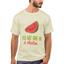 You Are One In A Melon Watermelon Fruit 