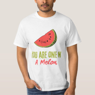 You Are One In A Melon Watermelon Fruit  T-Shirt