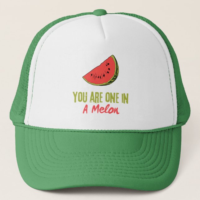 You Are One In A Melon Watermelon Fruit  Trucker Hat (Front)
