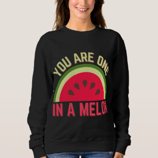 You Are One In A Melon Watermelon Lover Tropical F Sweatshirt