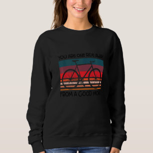 You Are One Ride Away From A Good Mood Roadbike Cy Sweatshirt