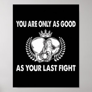 You Are Only As Good As Your Last Fight, Boxing _1 Poster