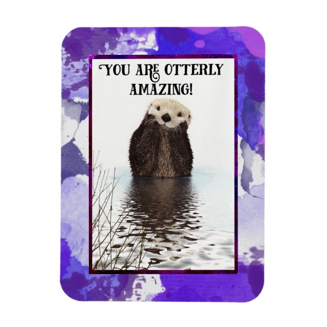 You are Otterly Amazing Cute Pun with Sweet Otter Magnet (Vertical)