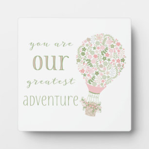 You are our greatest adventure for baby girl plaque