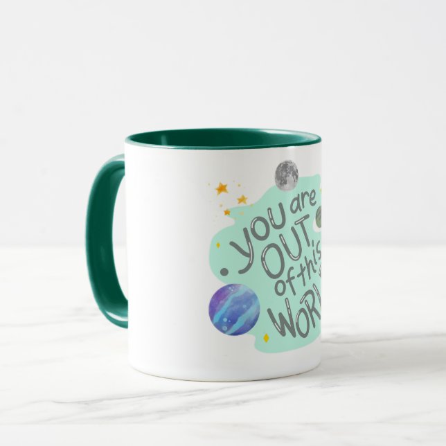 you are out of this world mug (Front Left)
