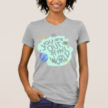you are out of this world