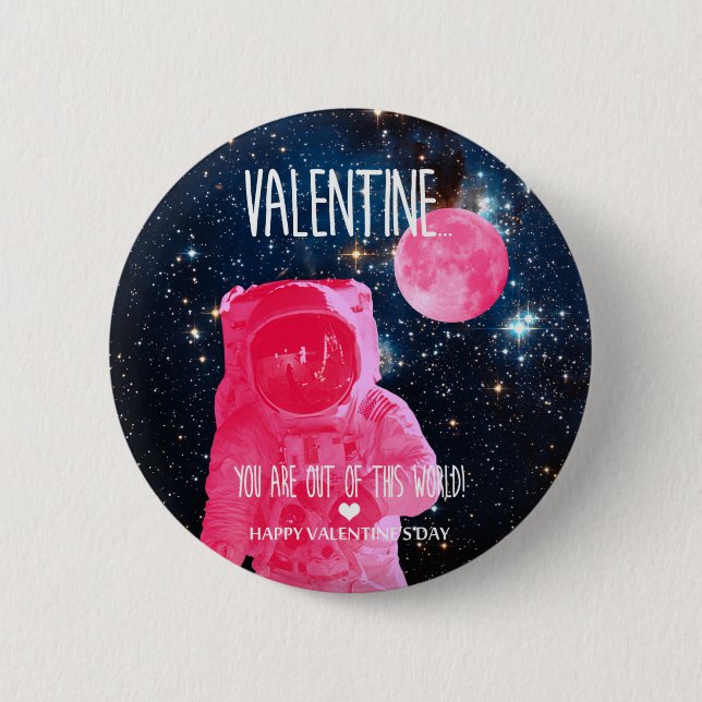 You are out of this world Valentine 6 Cm Round Badge (Front)