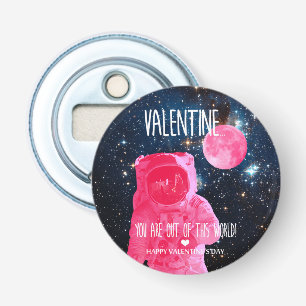 You are out of this world Valentine Bottle Opener