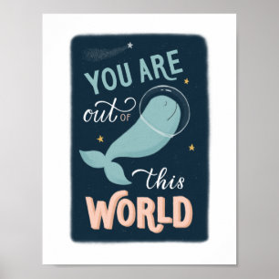 You are out of this world. Valentines space whale Poster