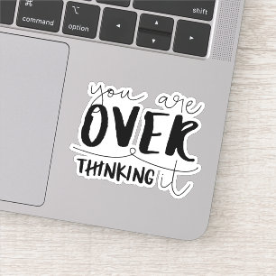 You Are Overthinking It