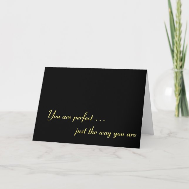 You are perfect … just the way you are card (Front)