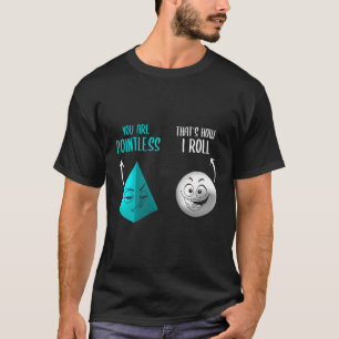 You Are Pointless It'S How I Roll Funny Math Pun T-Shirt