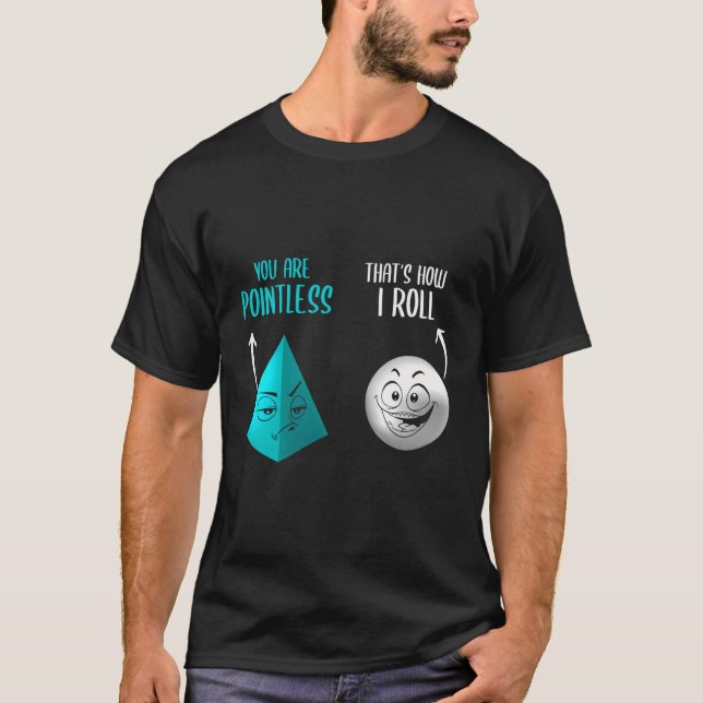You Are Pointless It'S How I Roll Funny Math Pun T-Shirt (Front)