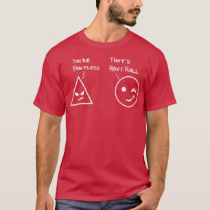 You Are Pointless That Is How I Roll Math Funny T-Shirt