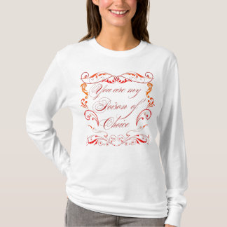 You are poison of choice T-Shirt