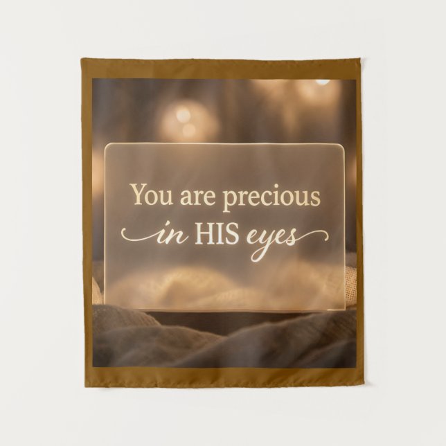 'You are precious in HIS eyes.'  Tapestry (Front)