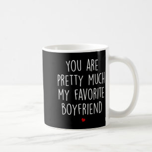 You Are Pretty Much My Favorite Boyfriend Funny Va Coffee Mug