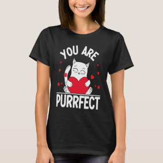 You Are Purrfect  Valentine's Day Kitty  Cat T-Shirt