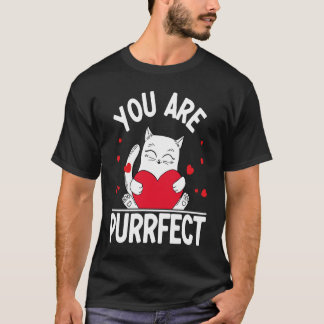 You Are Purrfect  Valentine's Day Kitty  Cat T-Shirt